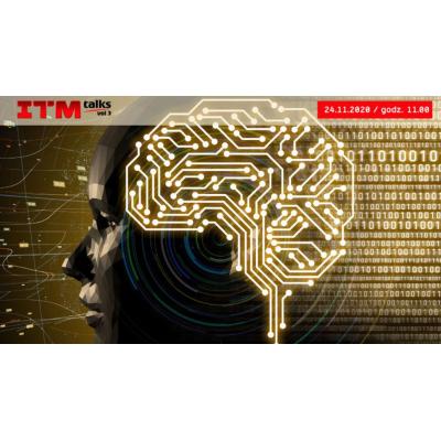 Trzeci odcinek ITM_talks nt. sztucznej inteligencji w Przemyśle 4.0